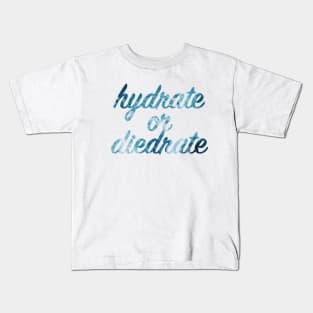 hydrate or diedrate Kids T-Shirt